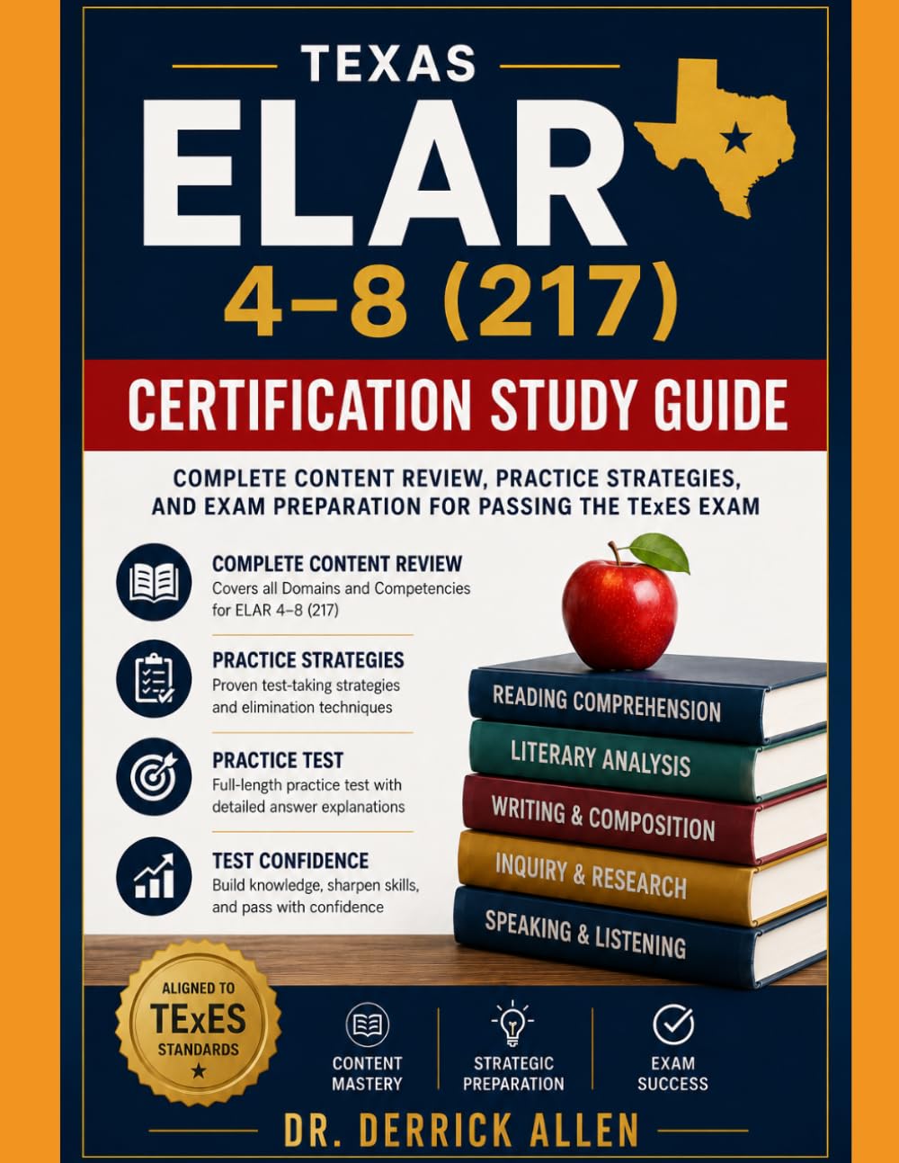 Texas ELAR 4–8 (217) Certification Study Guide: Complete Content Review, Practice Strategies, and Exam Preparation for Passing the TExES Exam (Teacher Certification Mastery Series)
