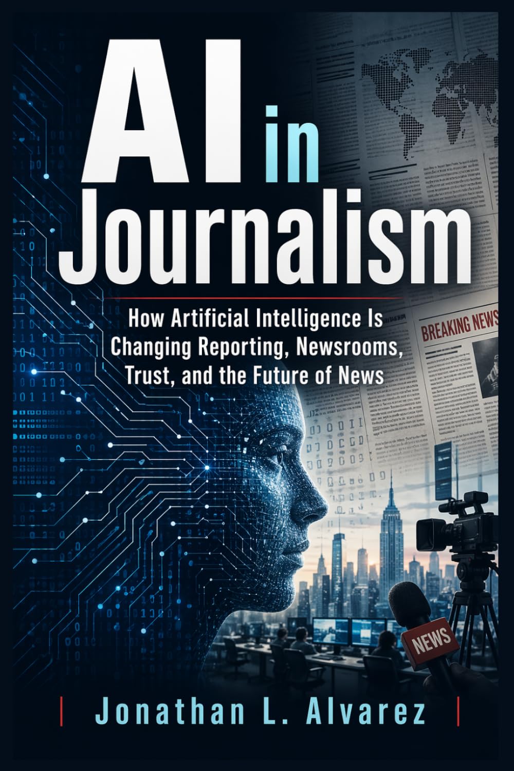 AI in Journalism: How Artificial Intelligence Is Changing Reporting, Newsrooms, Trust, and the Future of News