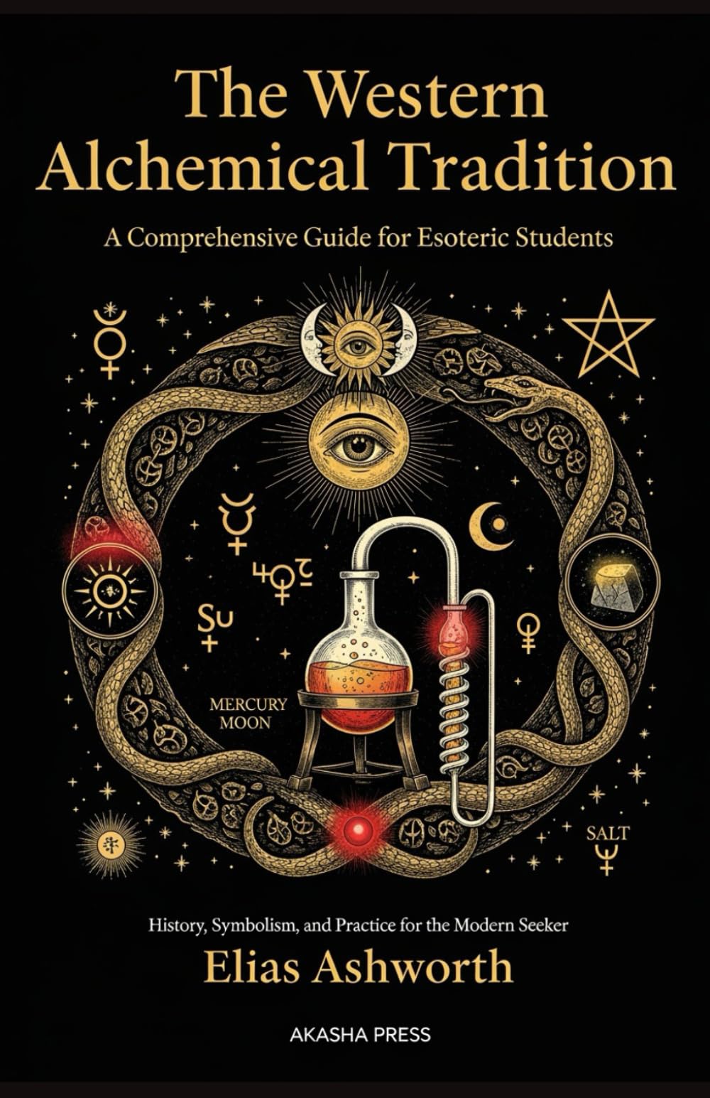 The Western Alchemical Tradition: A Comprehensive Guide for Esoteric Students: History, Symbolism, and Practice for the Modern Seeker: 1 (The Western ... Tradition: Studies in Ancient Mystery Arts)
