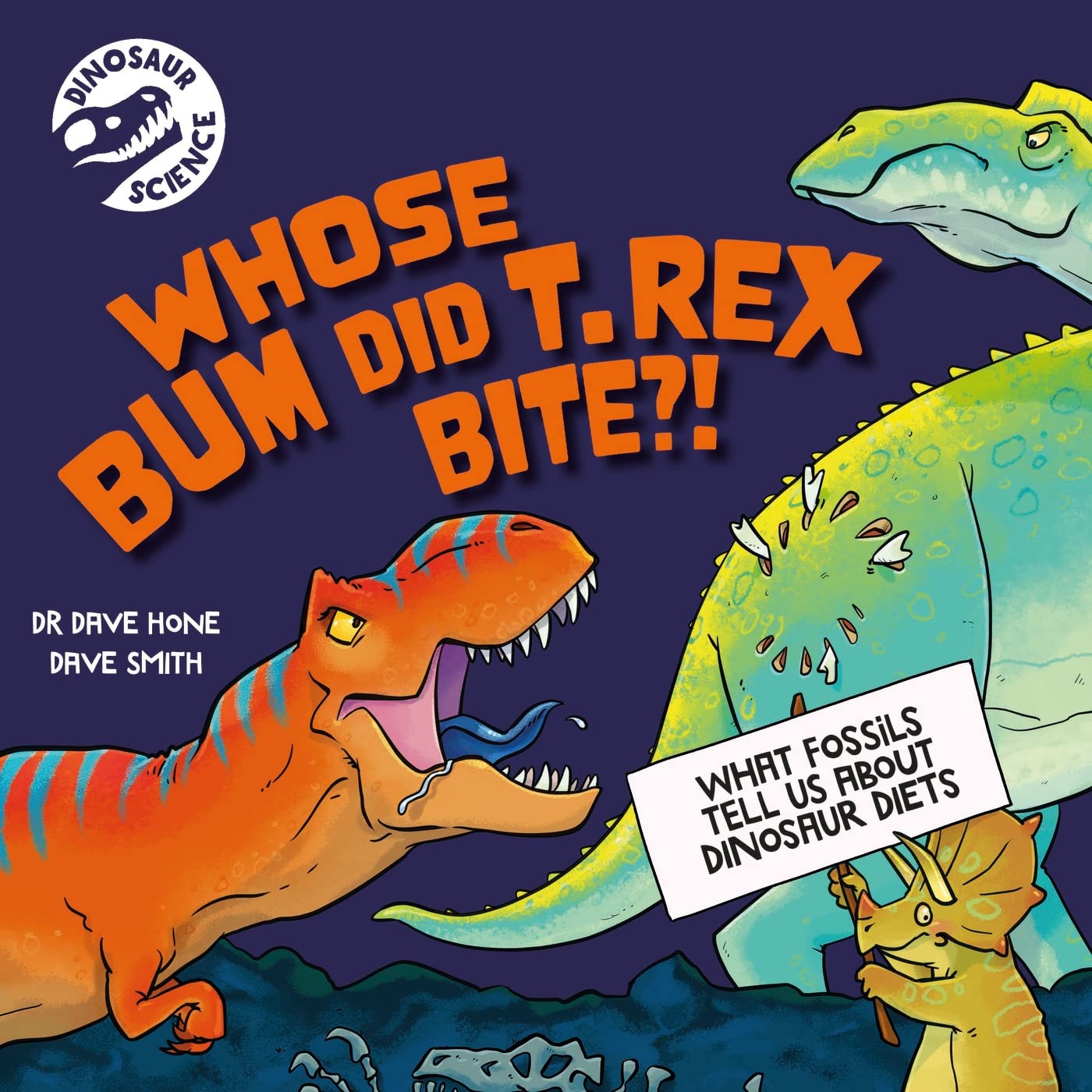Whose Bum Did T. rex Bite?!: What fossils tell us about dinosaur diets (Dinosaur Science)