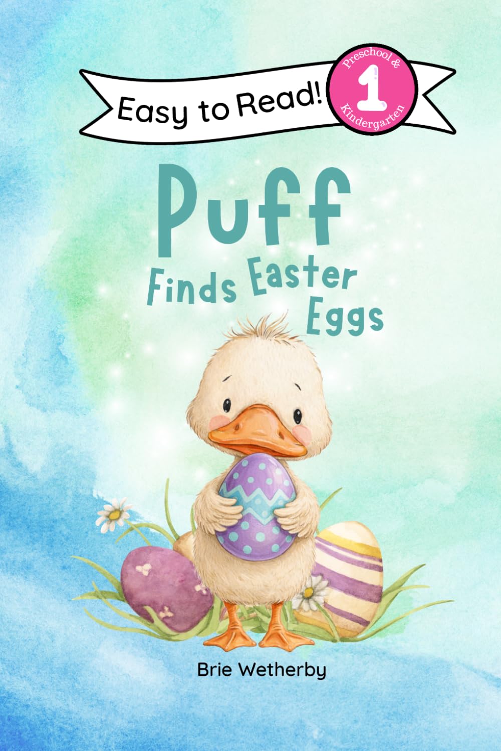 Puff Finds Easter Eggs: Preschool and Kindergartener Level One Easy Reader (Puff the Duck)
