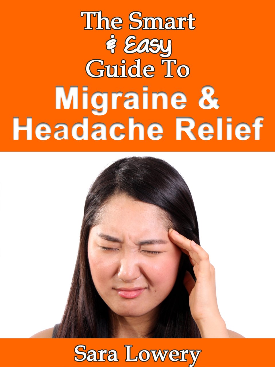 The Smart & Easy Guide To Migraine & Headache Relief Diagnosis