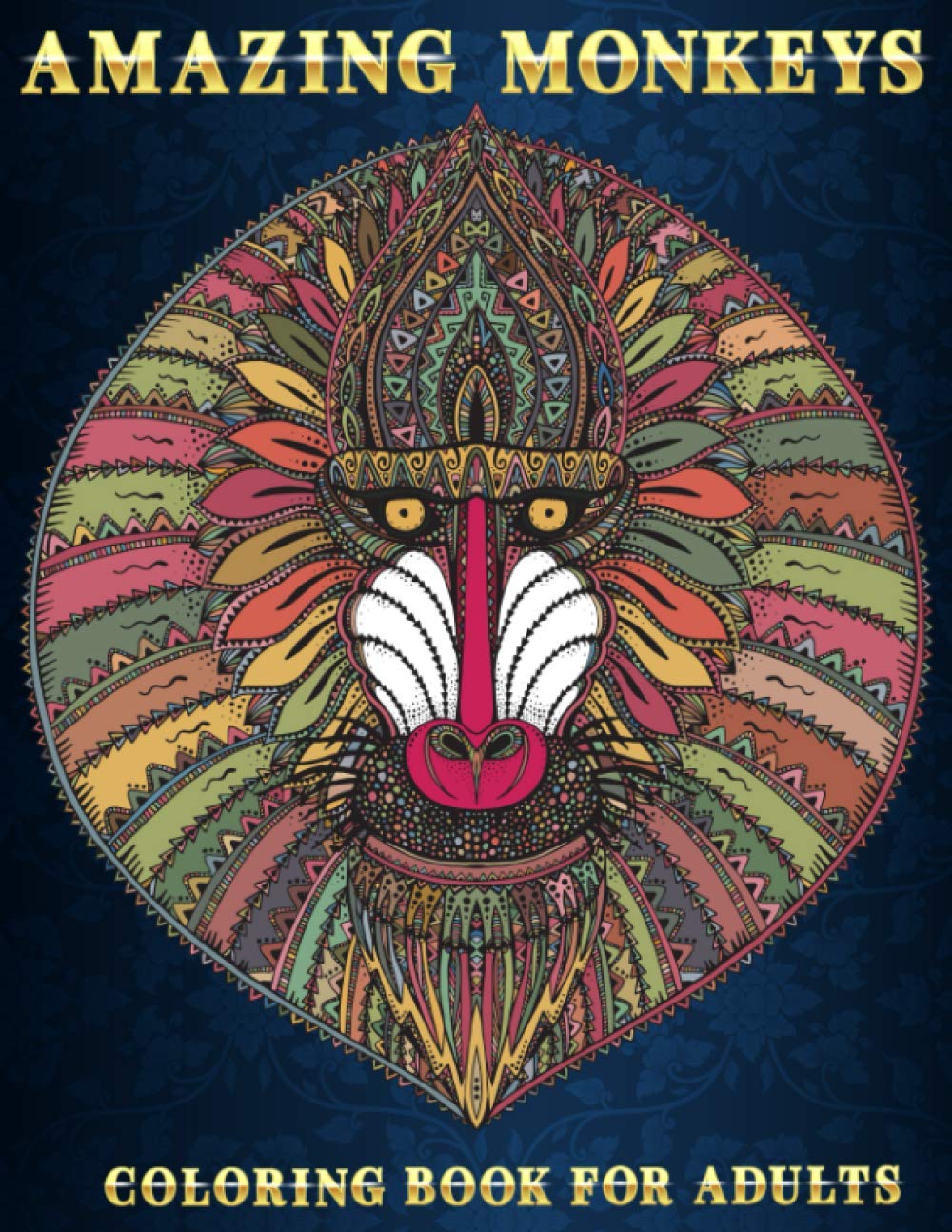 Amazing Monkeys: Coloring Book For Adults | 47 Stress Relieving Designs | Beautiful and Relaxing Colouring Book For Monkey Lovers