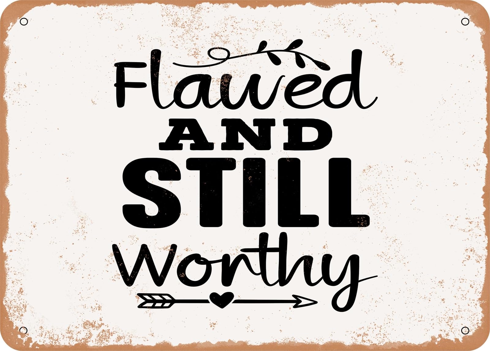 Miaomansenstore Metal Sign - Flawed And Still Worthy - 4 - Vintage Look Sign Home Decor