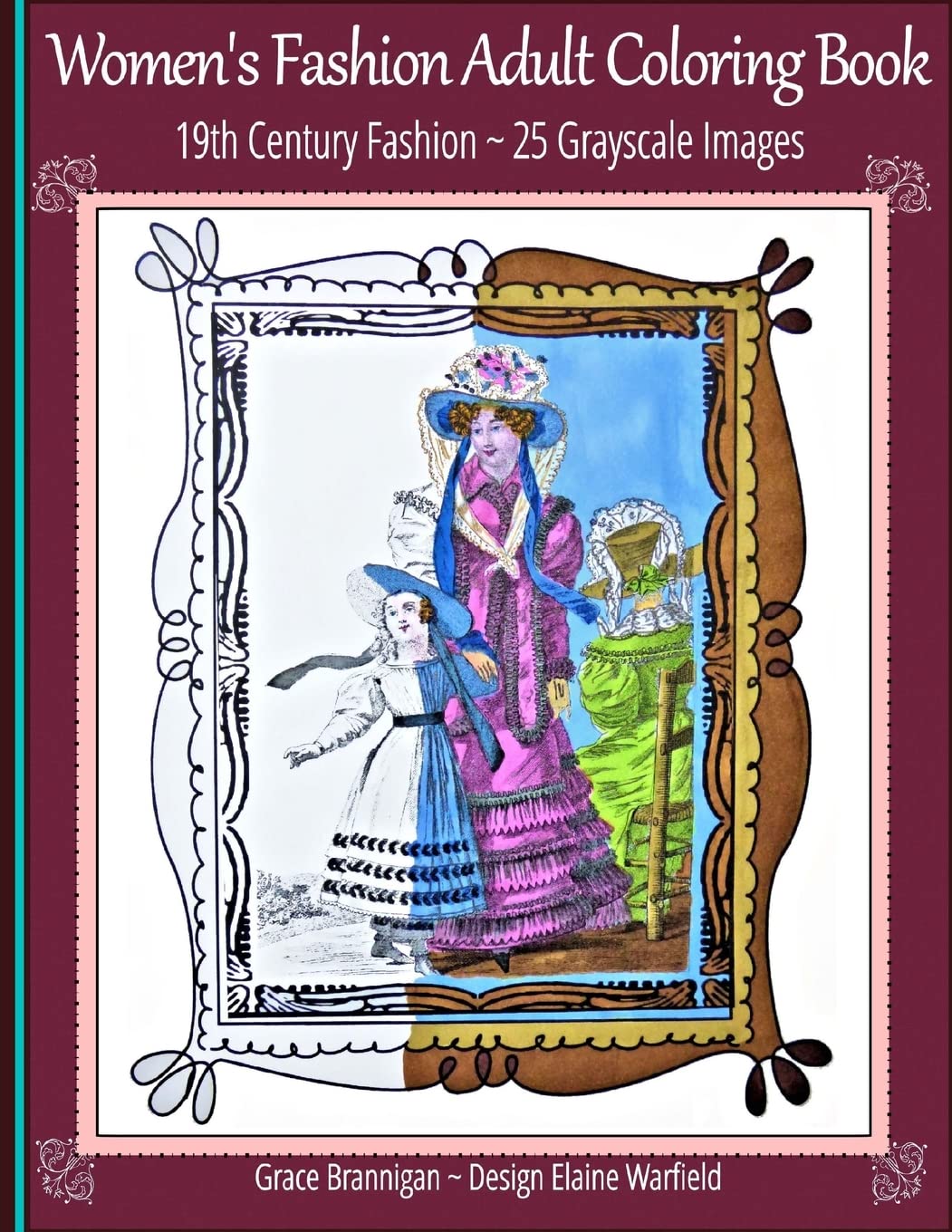 Women's Fashion Adult Coloring Book: 19th Century Fashion: 25 Grayscale Images: Volume 12