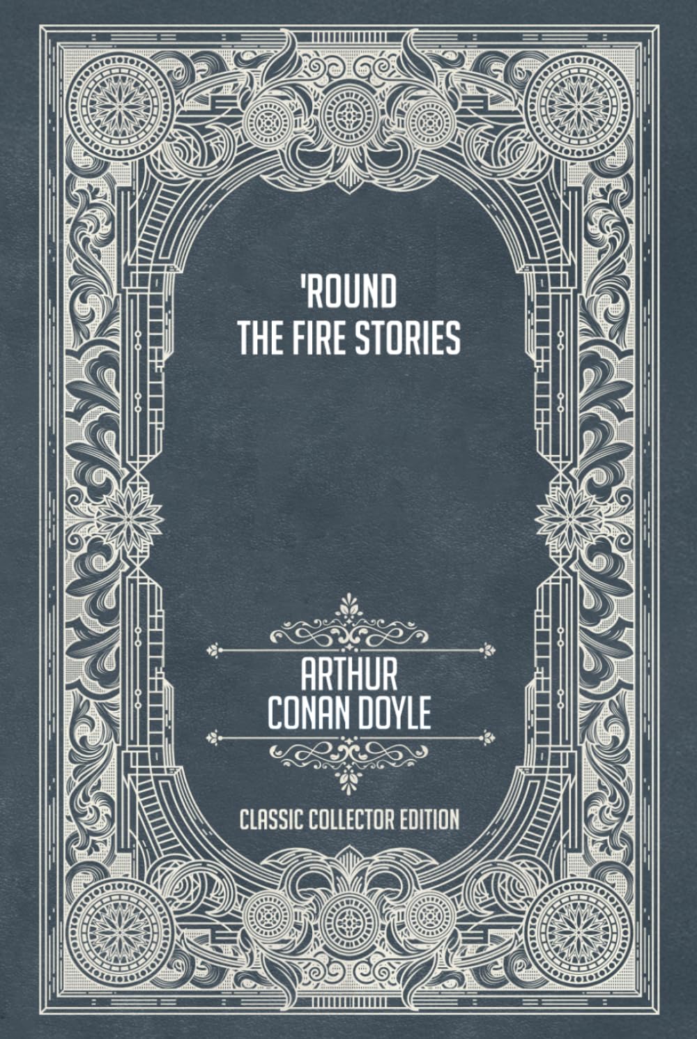 'Round the Fire Stories - Classic Collector Edition (Annotated)