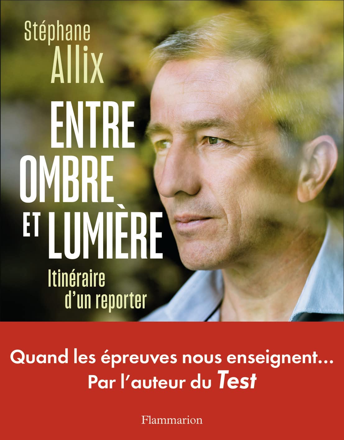 Entre ombre et lumière: Itinéraire d'un reporter