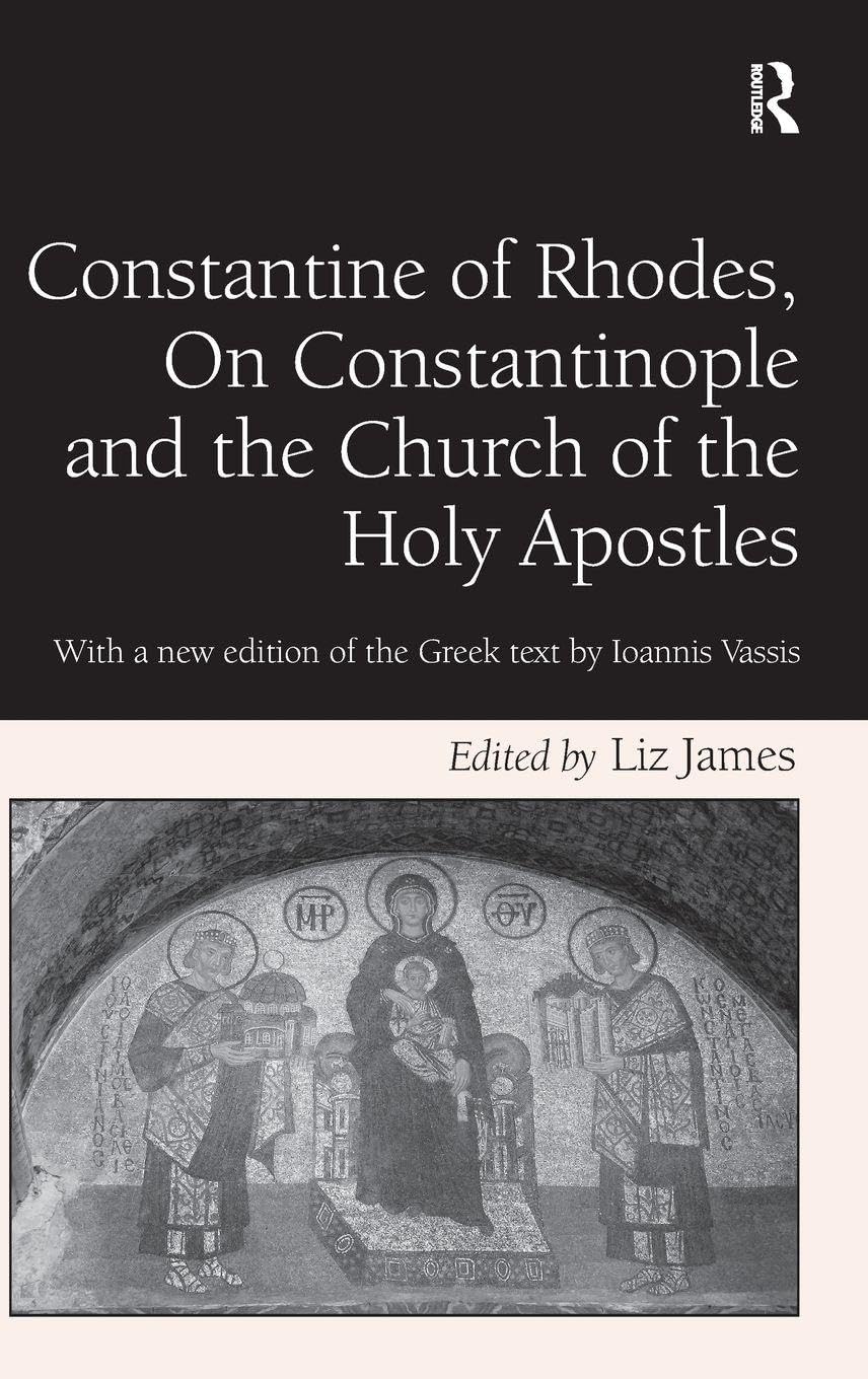 Constantine of Rhodes, On Constantinople and the Church of the Holy Apostles: With a new edition of the Greek text by Ioannis Vassis