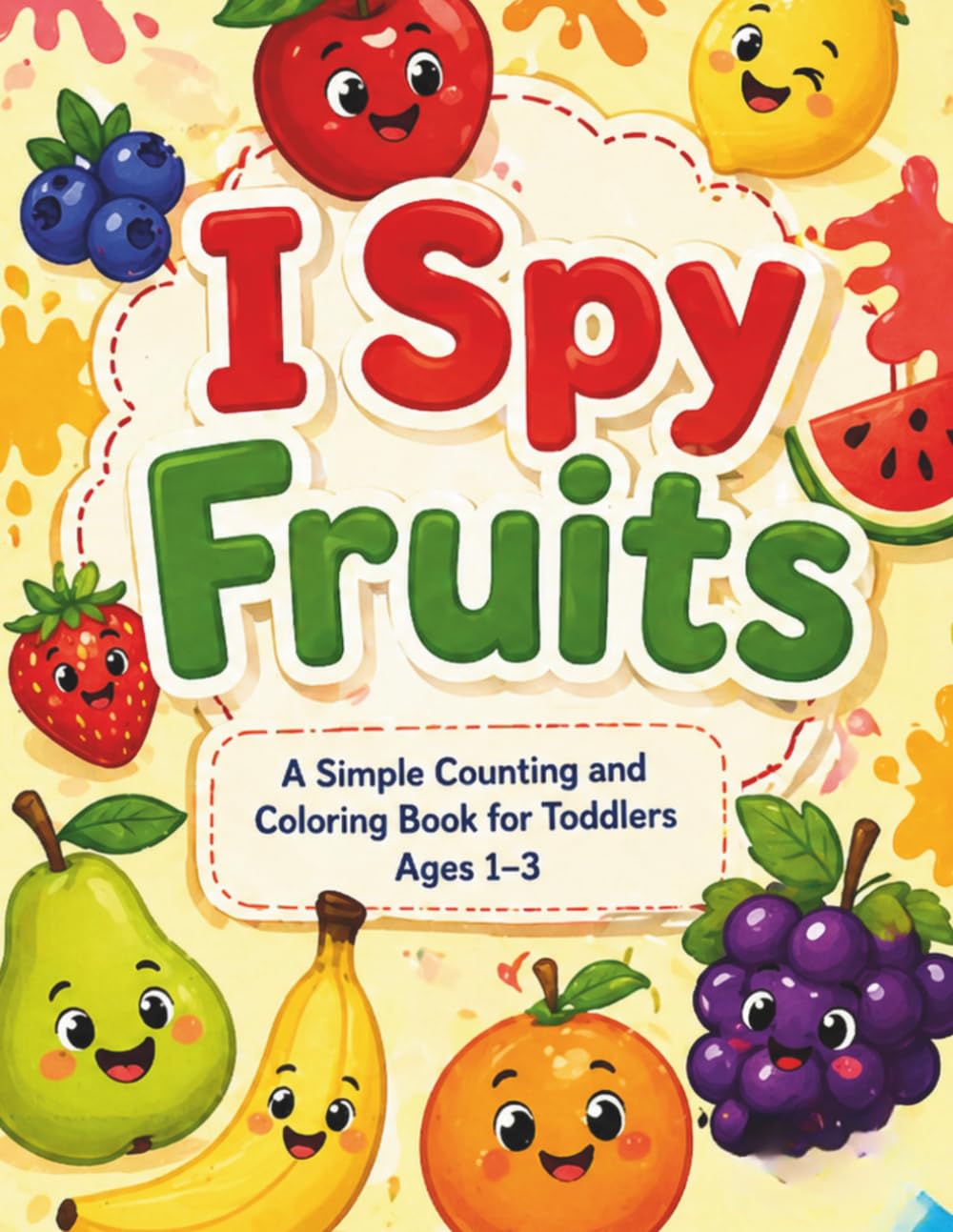 I Spy Fruits for Toddlers Ages 1–3: A Simple Counting and Coloring Book for Early Learning (I Spy Early Learning Series)