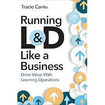 Running L&D Like a Business Drive Value With Learning Operations