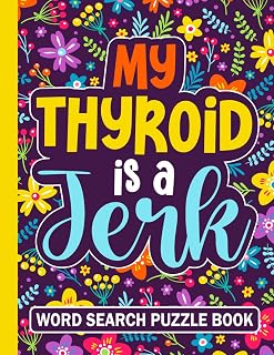My Thyroid is a Jerk Word Search Puzzle Book: Funny Thyroid Surgery Recovery Gifts for Adults (100 Puzzles) Post Thyroidectomy Gland Removal Care ... x 11) After Thyroidectomies Gift for Patients