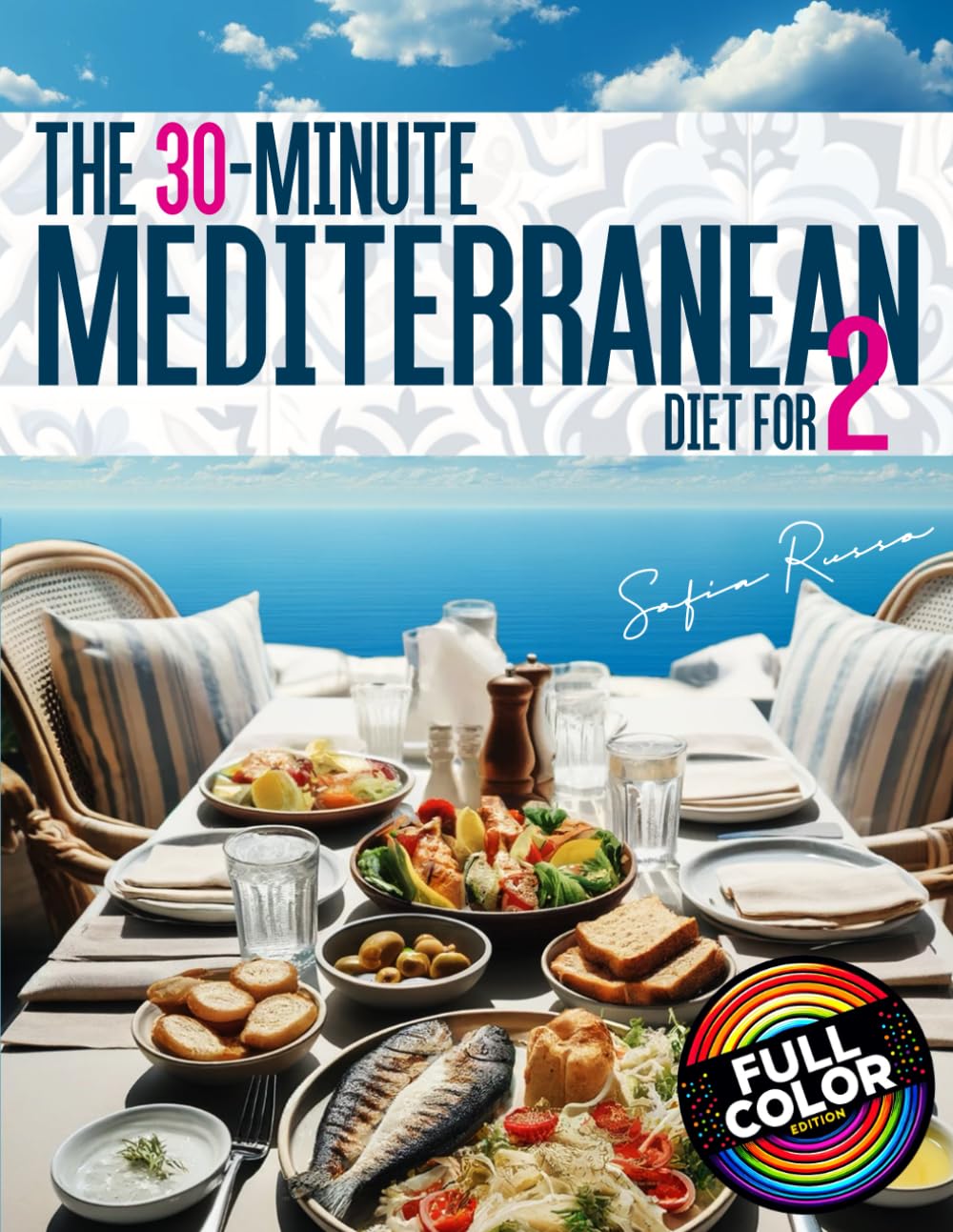 The 30-Minute Mediterranean Diet Cookbook For Two: 100 Quick and Healthy Recipes, Perfectly Portioned and Ready in 30 Minutes