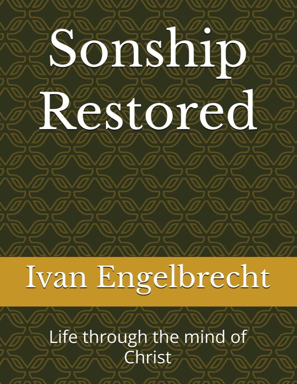 Sonship Restored: Life through the mind of Christ