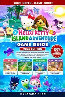 Hello Kitty Island Adventure Game Guide 2026 Edition: Complete Walkthrough for Relationship Goals, Super Siblings, Family Vacation & Friends from Cafe ... Strategies for New and Experienced Players