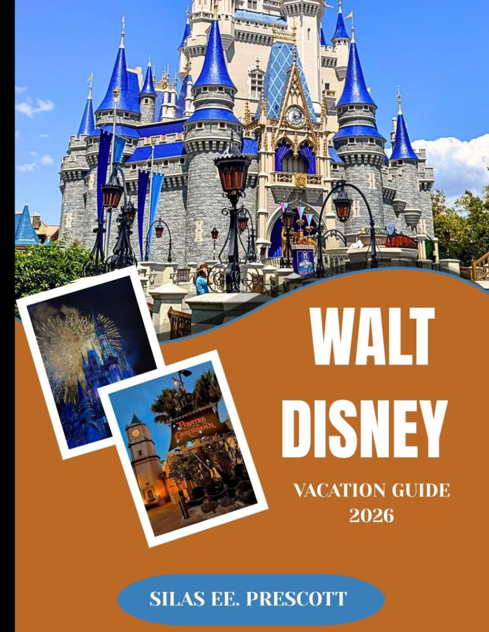 Walt Disney vacation guide 2026: The Complete 2026 Planning Guide to Walt Disney World & Disneyland: Budget Tips, Itineraries, Genie+ Strategies, Dining Hacks, Crowd Calendars & Insider Secrets for a