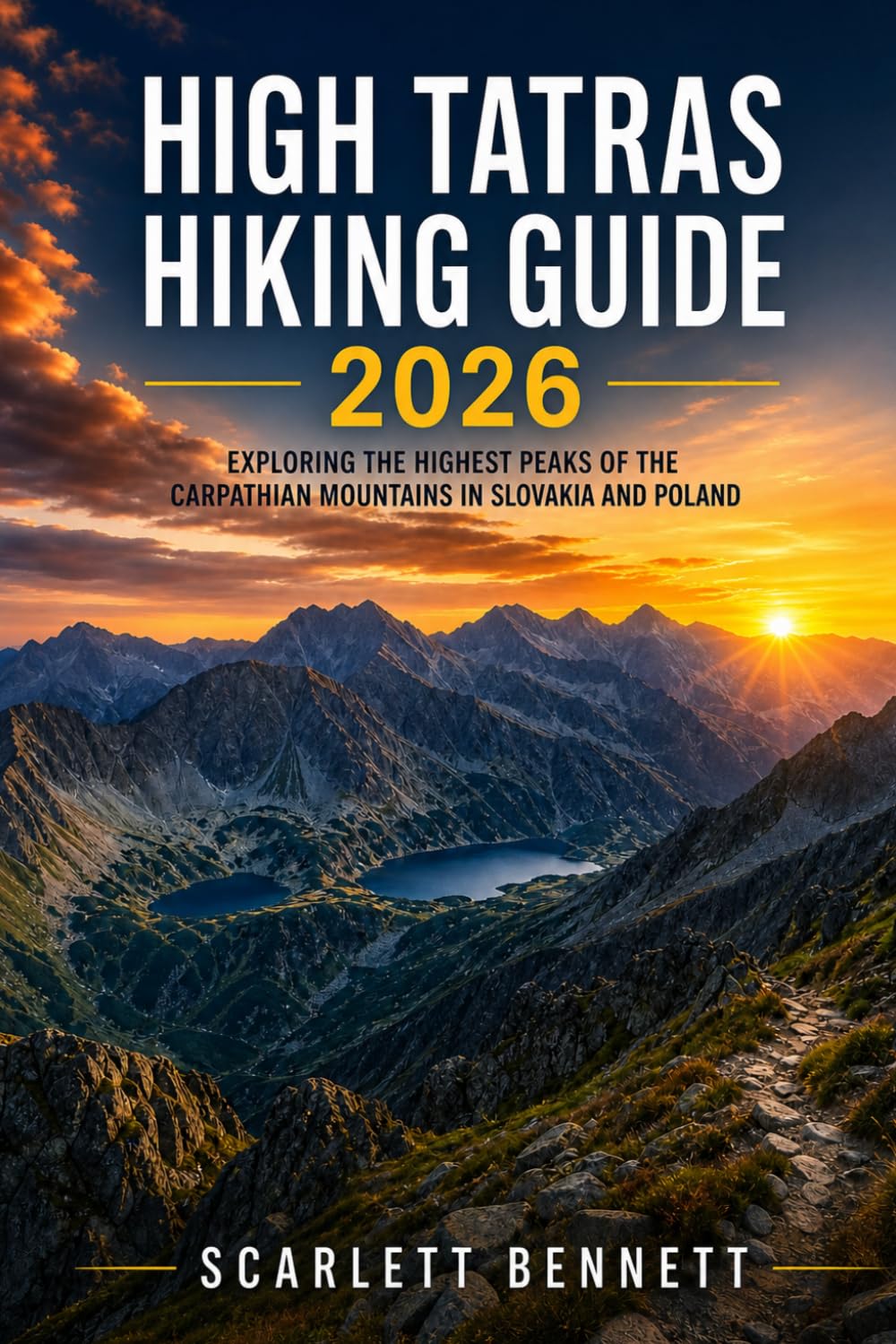 HIGH TATRAS HIKING GUIDE 2026: Exploring the Highest Peaks of the Carpathian Mountains in Slovakia and Poland: 49 (The Trailblazer’s Hiking Adventure Series)