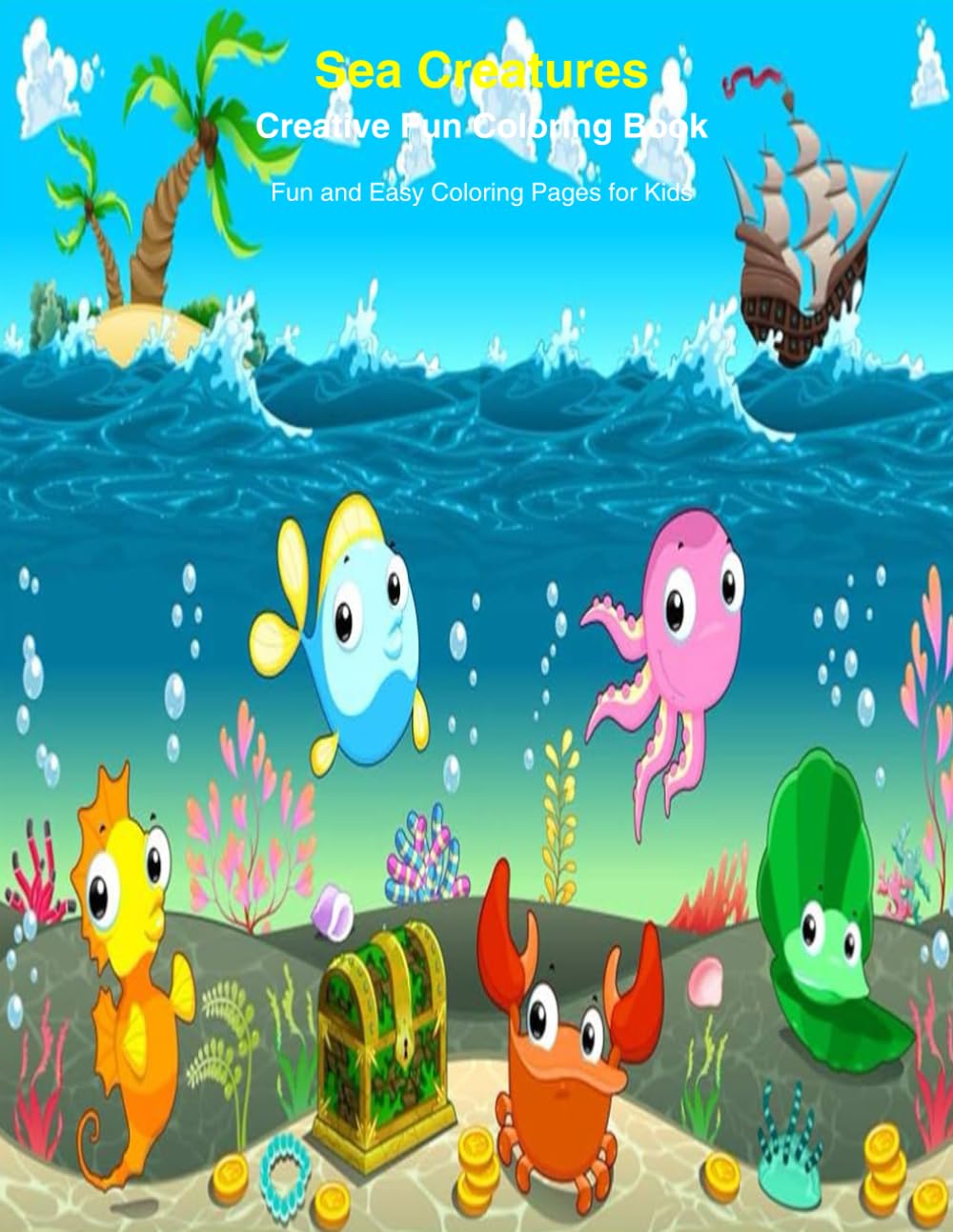 Sea Creatures Creative Fun Coloring Book: Fun and Easy Coloring Pages for Kids