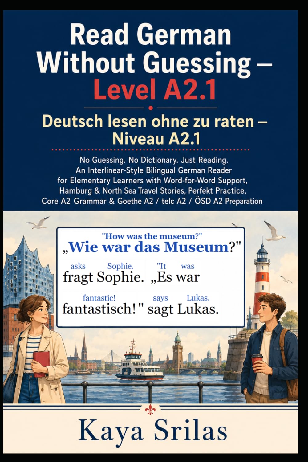 Read German Without Guessing — Level A2.1 / Deutsch lesen ohne zu raten — Niveau A2.1: No Guessing. No Dictionary. Just Reading. German Reader for ... Guessing / Deutsch lesen ohne zu raten)
