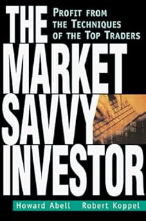 The Market Savvy Investor: Profit from the Techniques of the Top Traders
