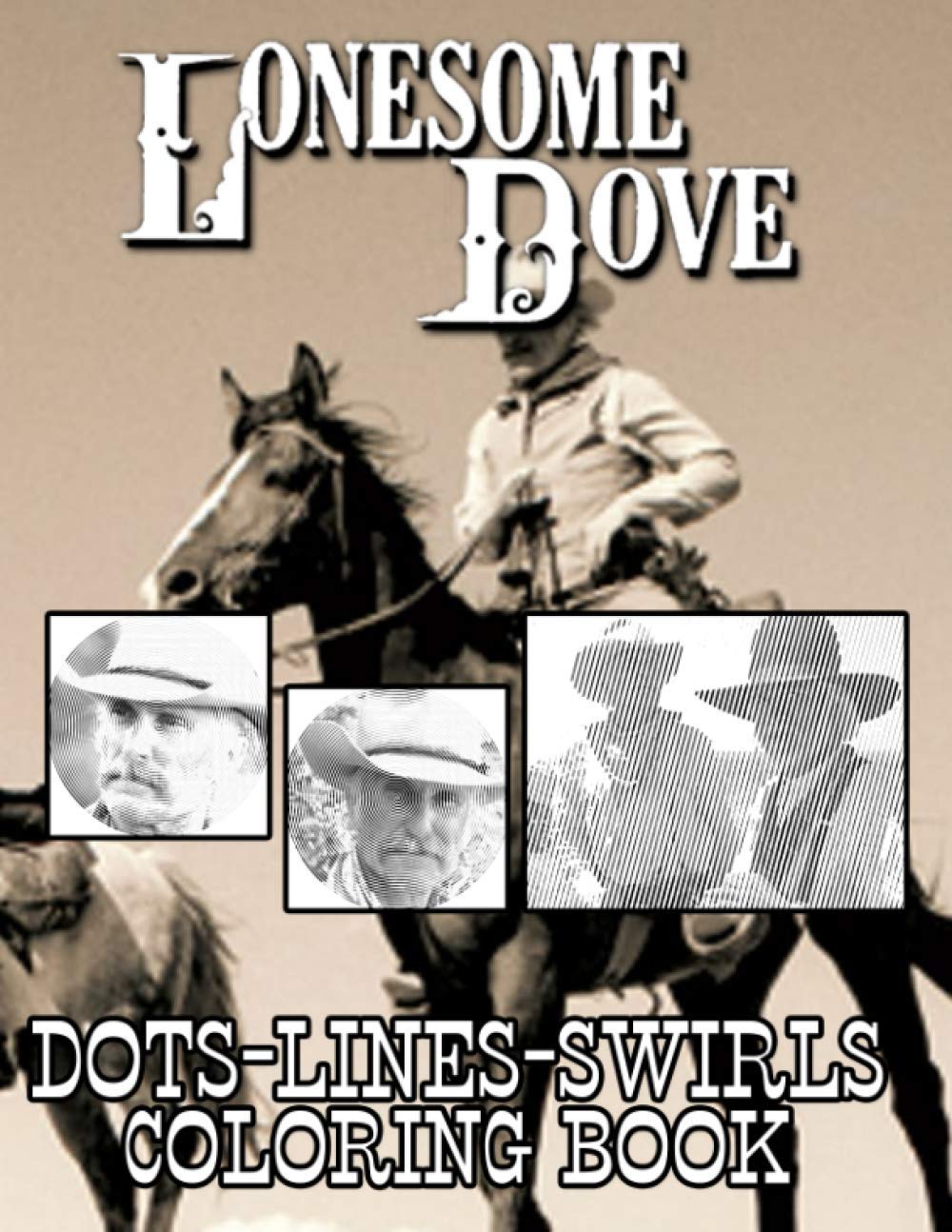 Lonesome Dove Dots Lines Swirls Coloring Book: Lonesome Dove Activity Swirls-Dots-Diagonal Books For Adult Original Birthday Present / Gift Idea
