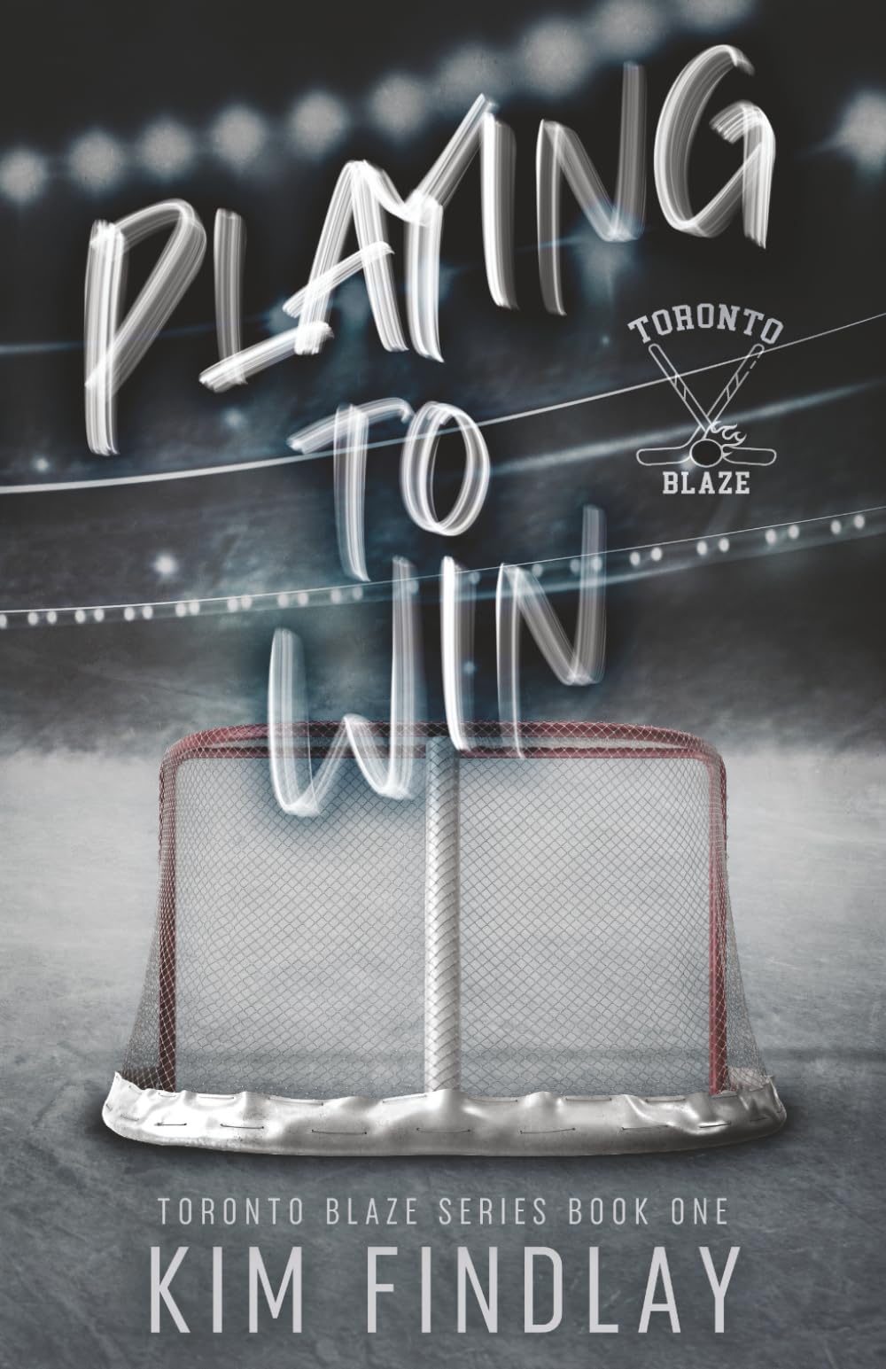 Playing to Win: A Hockey Romance: A Fake Dating Hockey Romance: 1 (The Toronto Blaze Series)