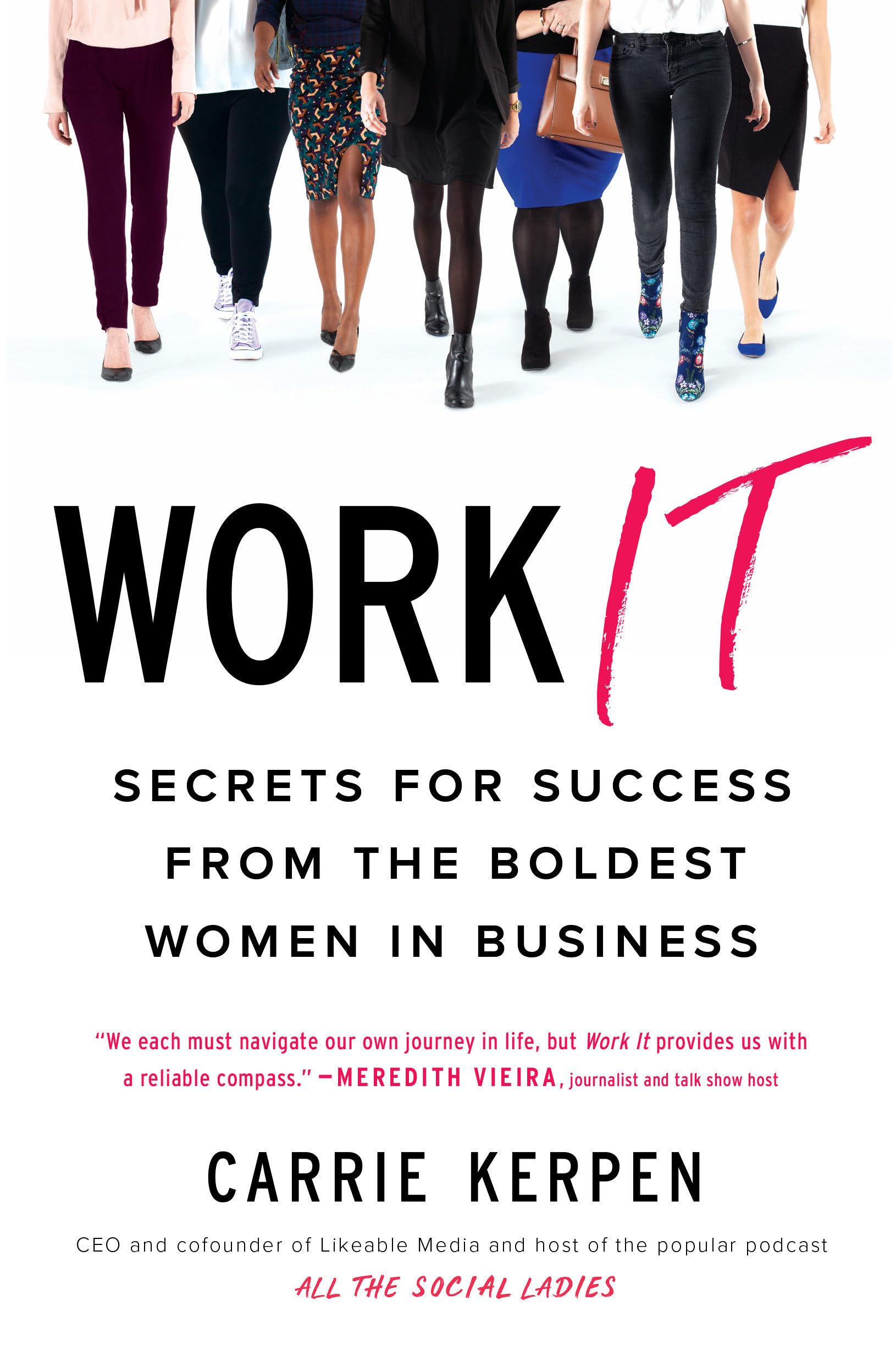 Work It: Secrets for Success from the Boldest Women in... - Kerpen, Carrie