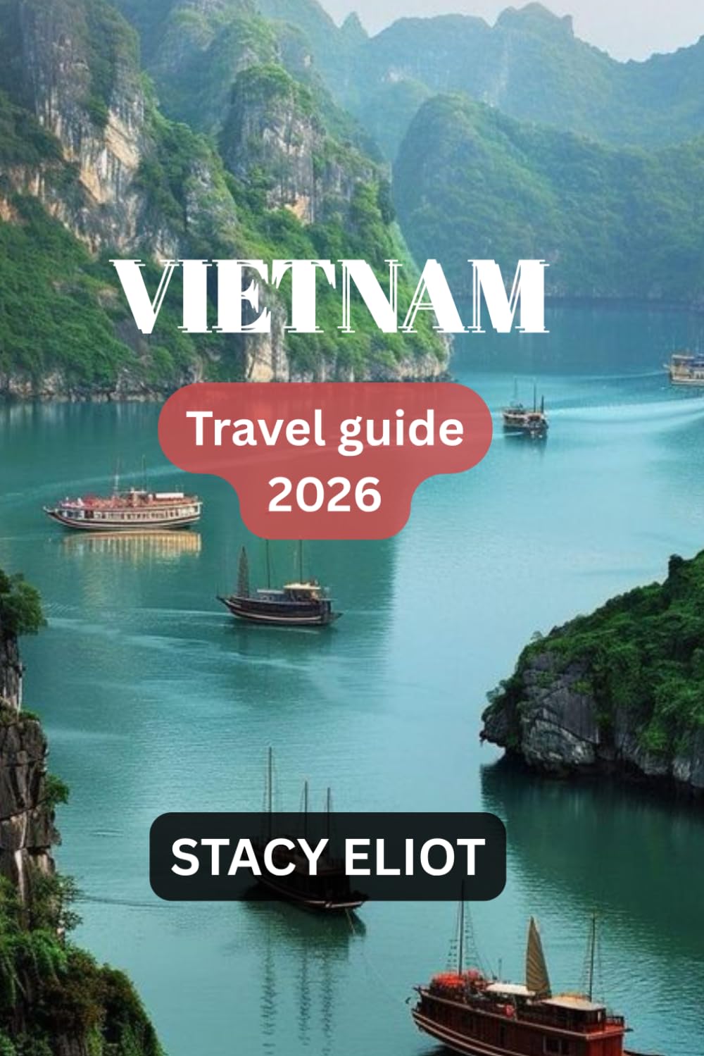 VIETNAM TRAVEL GUIDE 2026: Top Destinations, Hidden Gems & Best Tours (Da Lat, Hoi An, Ha Long & More)”