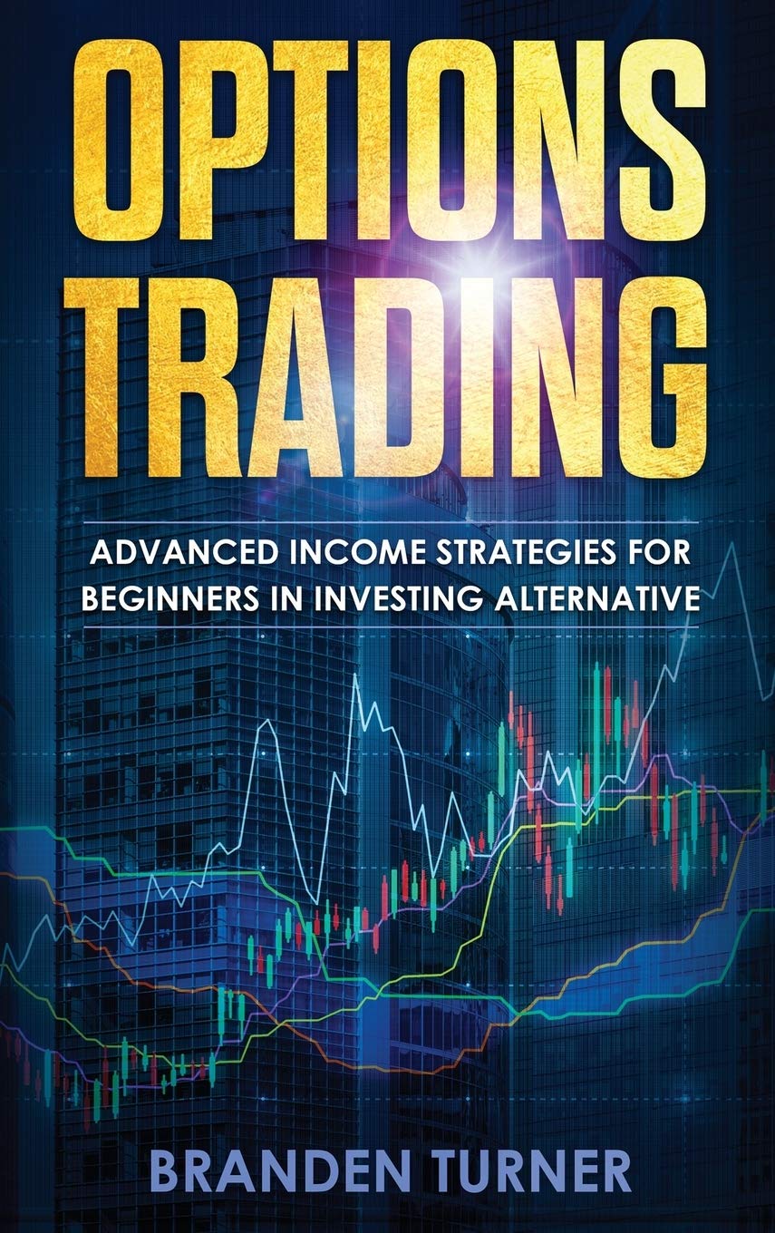 Options Trading: High Income Strategies for Investing, Understandin