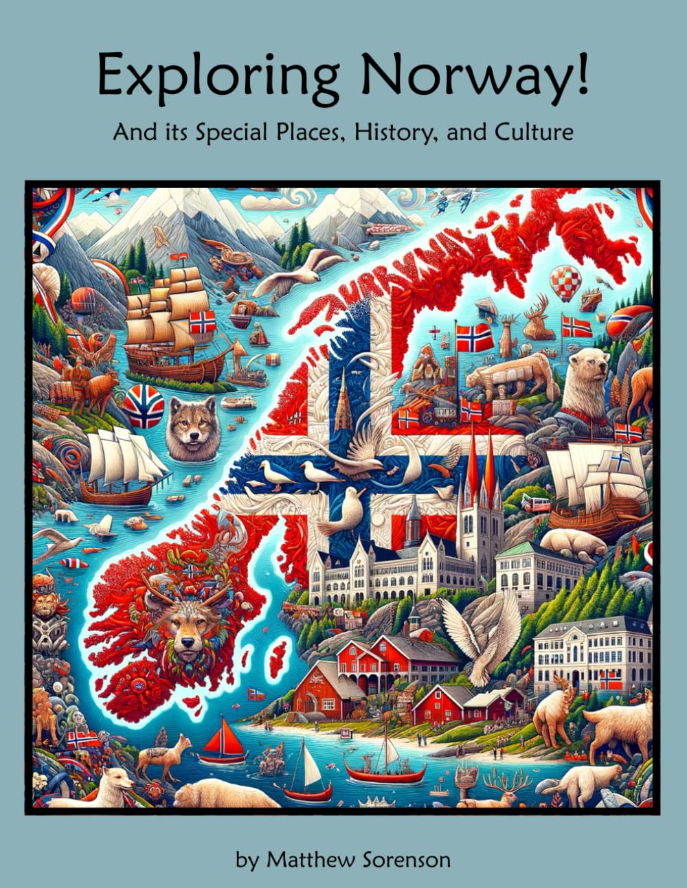Exploring Norway Workbook For Curious Kids: A Fun, Interactive Guide to Norway's Special Places, Culture, and History! (Exploring the World for Curious Kids)