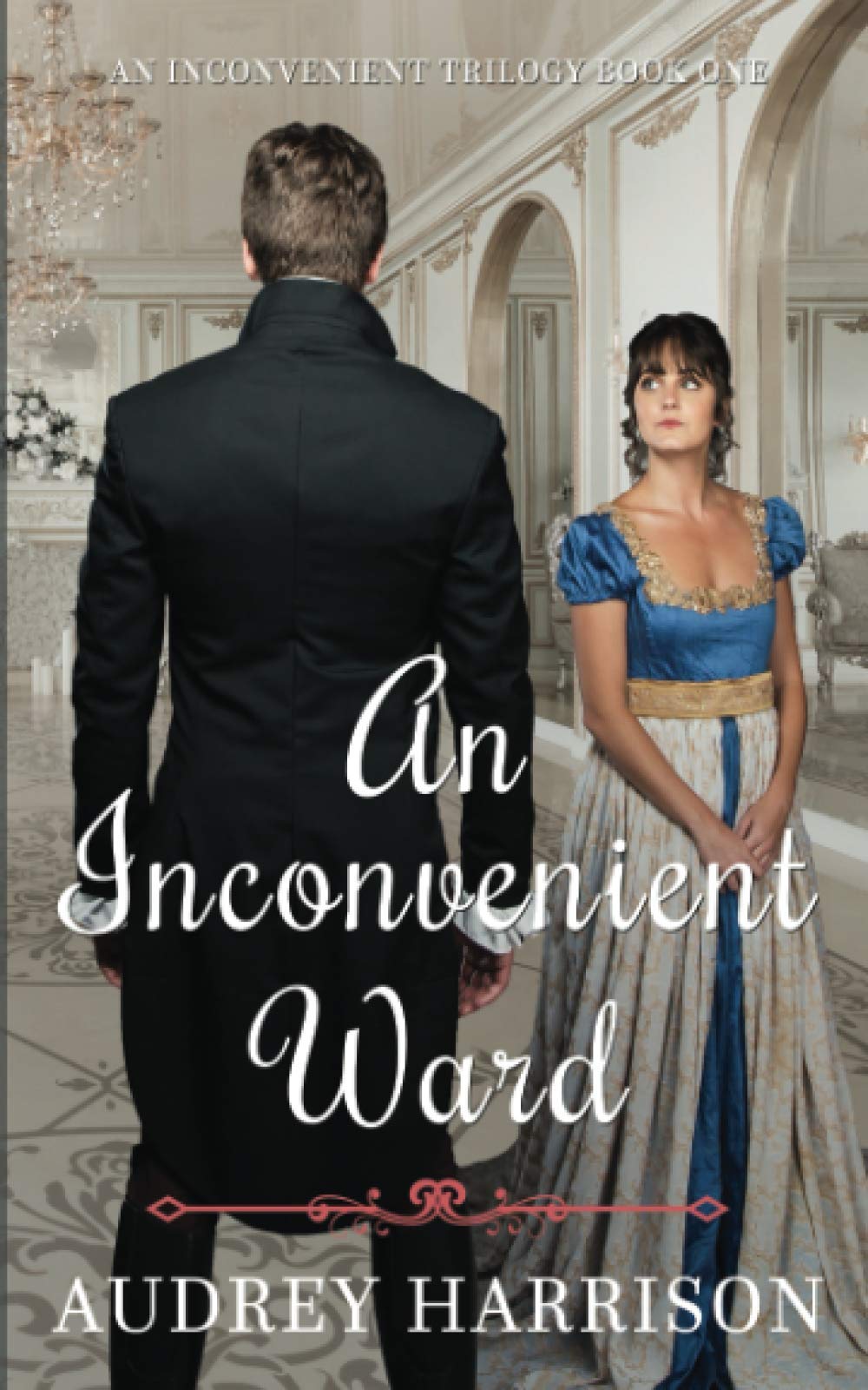 An Inconvenient Ward: A Romantic Regency Saga