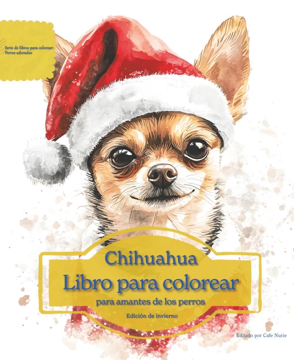 Chihuahua: Libro para colorear para amantes de los perros - Edición de invierno (Serie de libros para colorear: Perros adorados)
