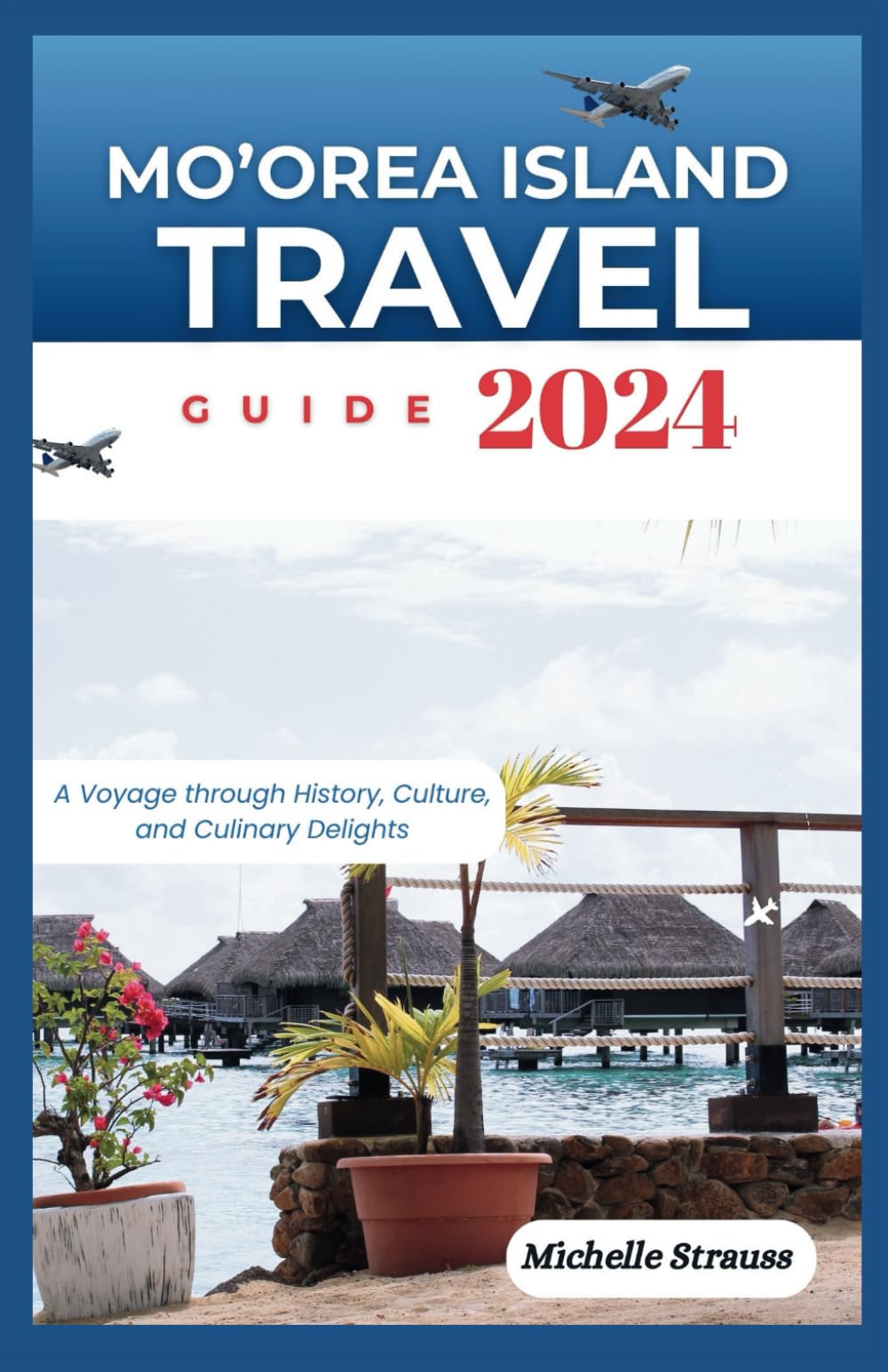 Mo'orea Travel Guide 2024: A Voyage Through History, Culture and Culinary Delights (Explore 2024 like a kocal)