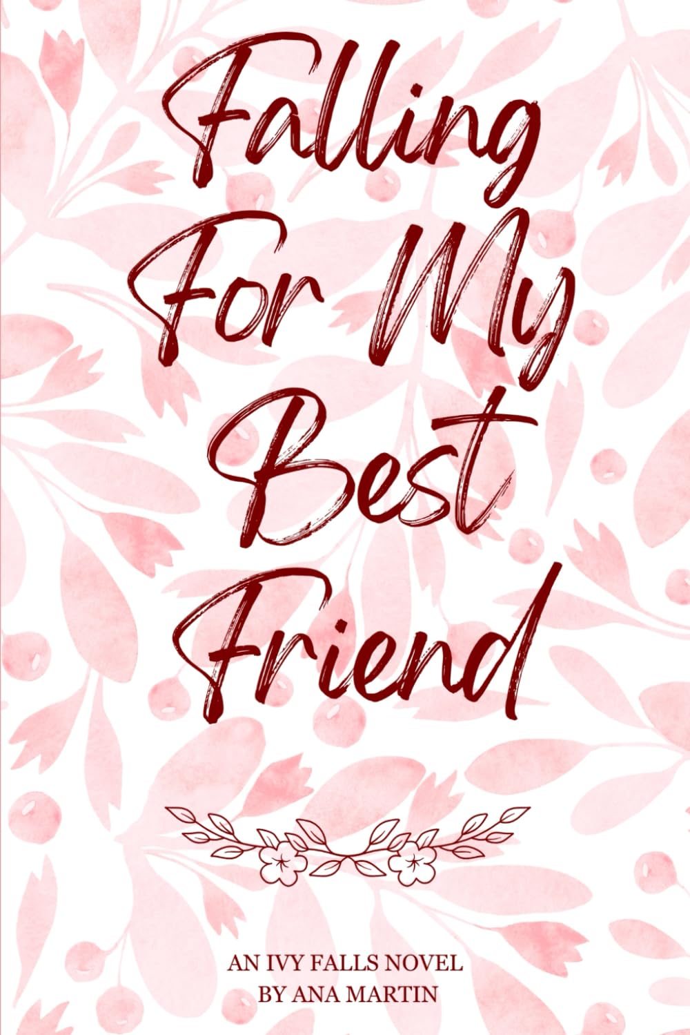 Falling for my Best Friend: Ivy Falls Series: 3