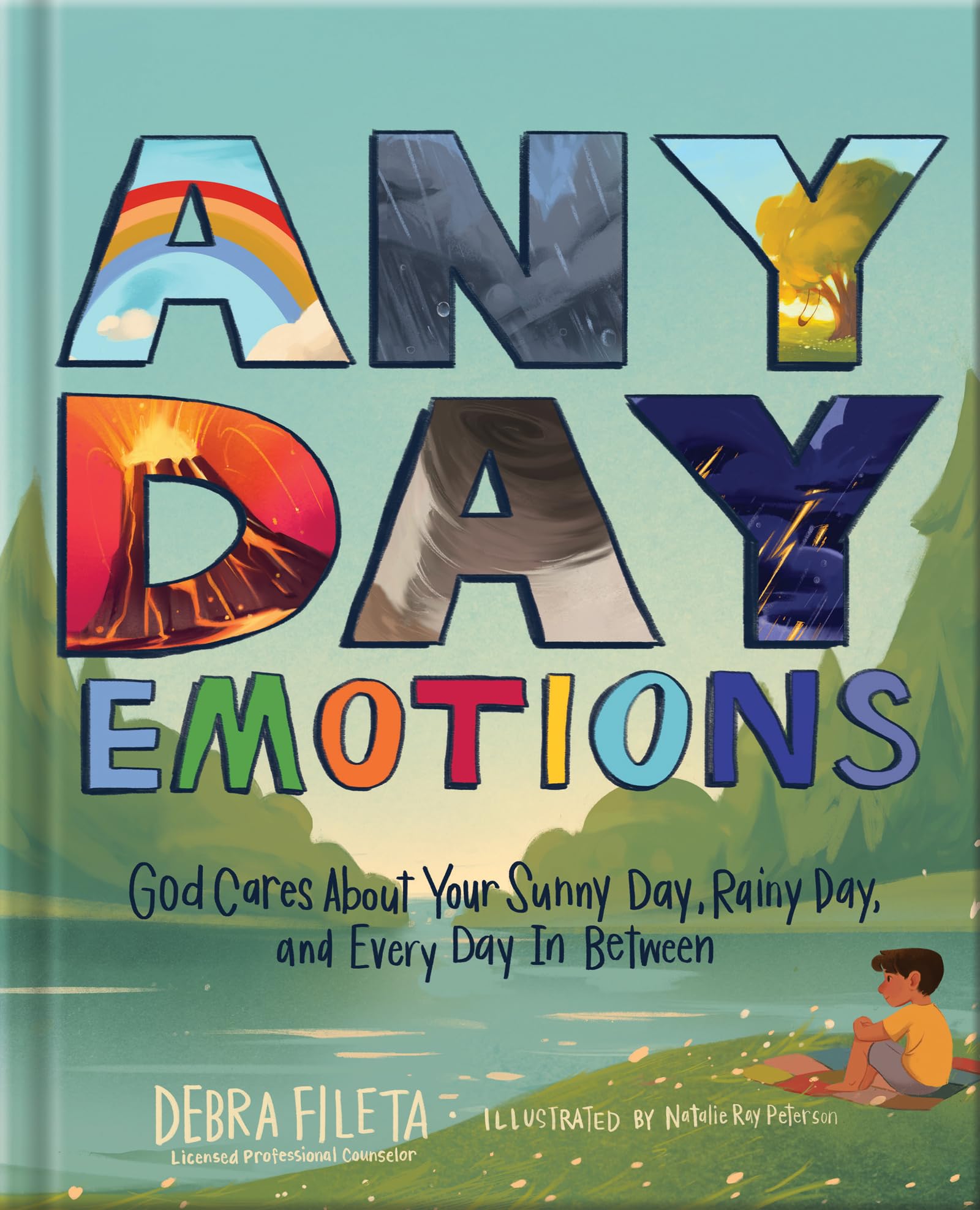 Any Day Emotions: God Cares about Your Sunny Day, Rainy Day, and Every Day in Between