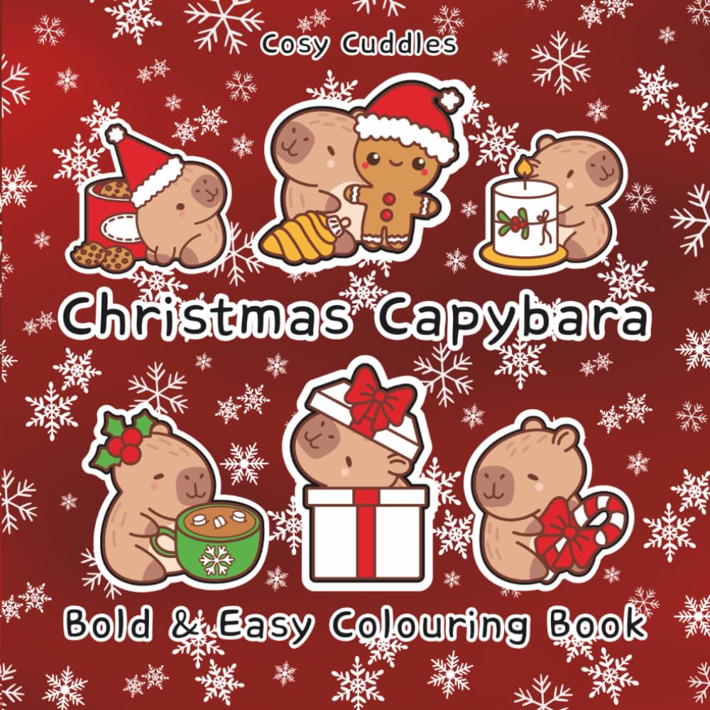 CHRISTMAS CAPYBARA BOLD & EASY COLORING BOOK: Adorable Festive Capybaras Cute Calm & Christmassy Pages for Relaxation,Bold, Simple & Super-Cute ... Festive Colouring,Aid Mental Health