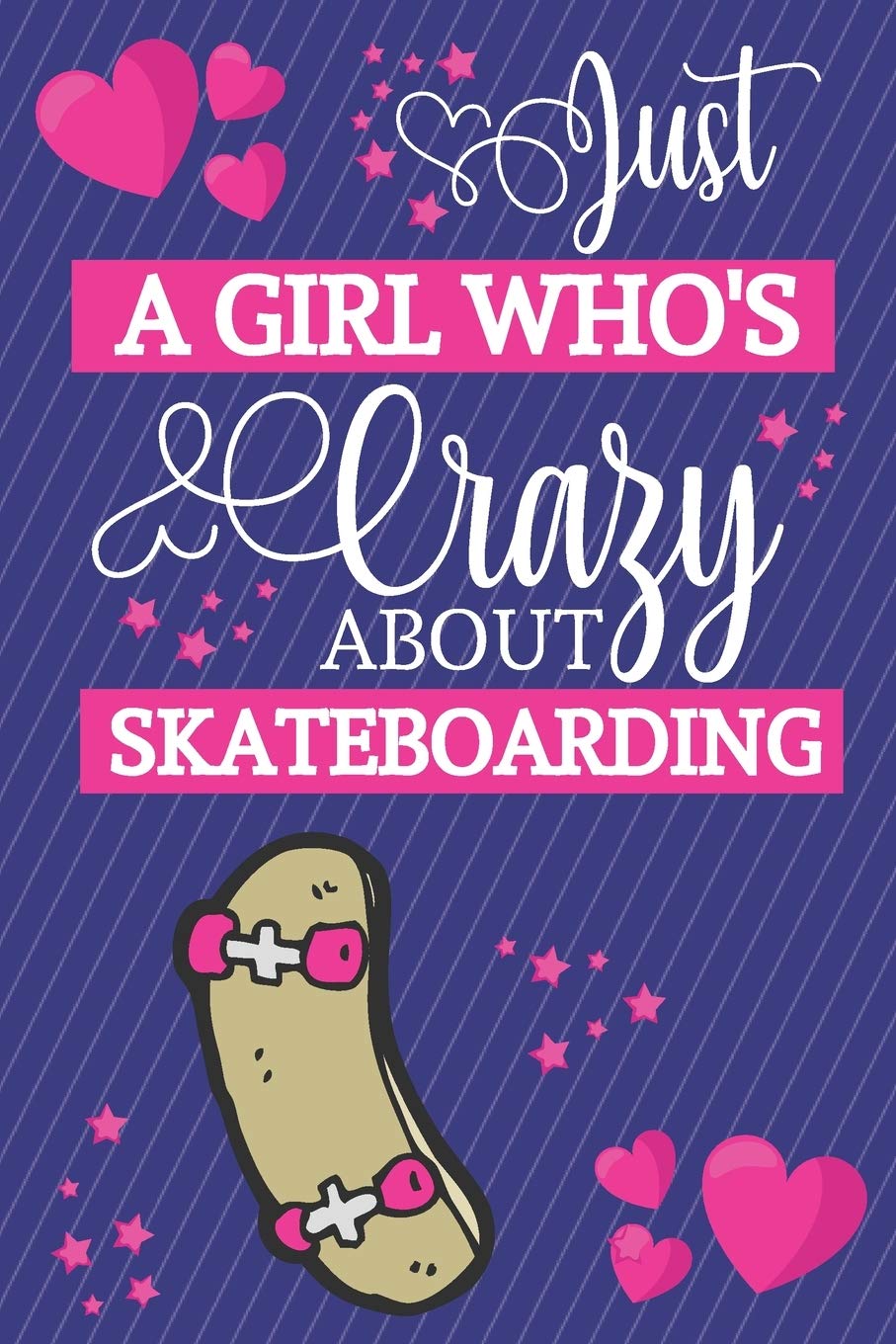 Just A Girl Who's Crazy About Skateboarding: Skateboarding Gifts... Small Lined Notebook / Journal to Write in for Girls