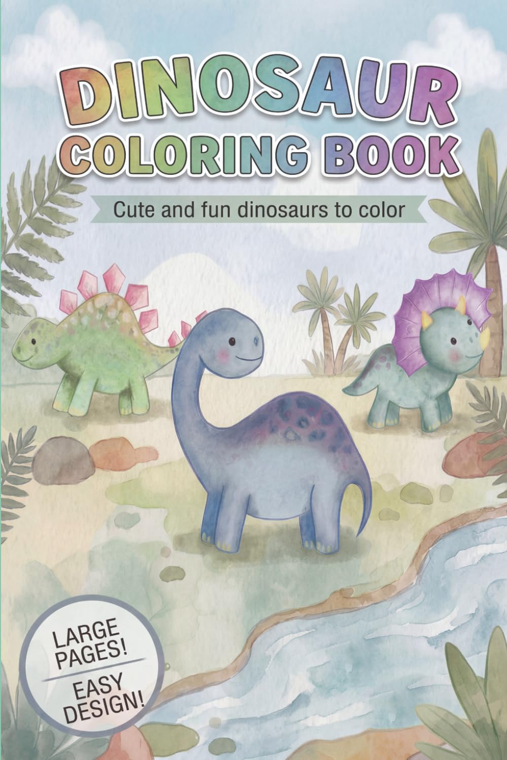 Dinosaur coloring book: Cute and fun dinosaurs to color