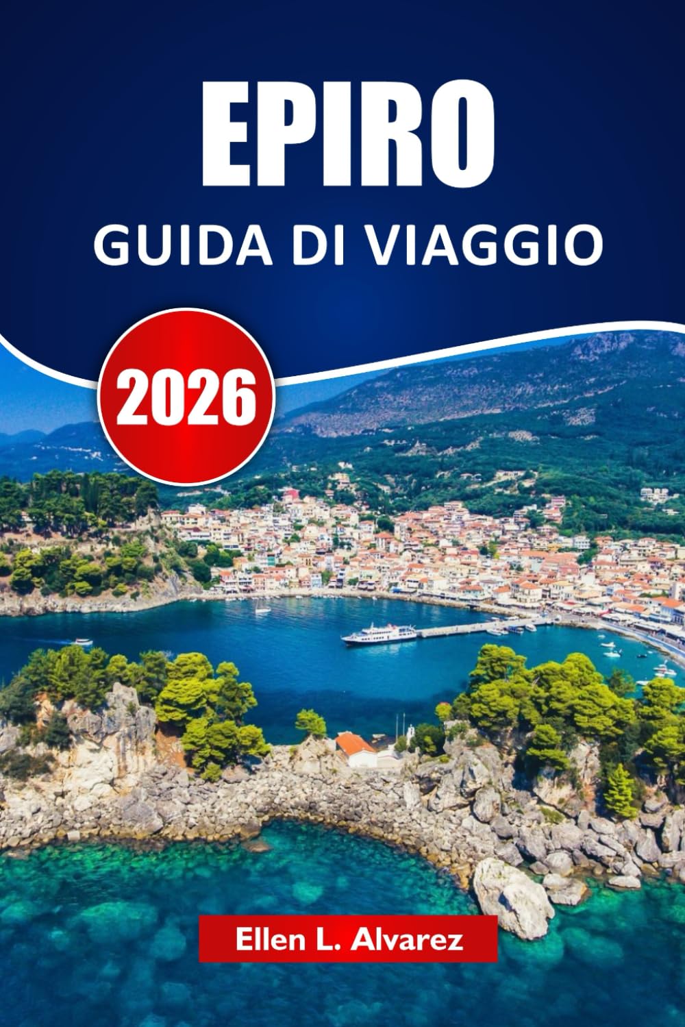 EPIRO GUIDA DI VIAGGIO 2026: Esplora gemme nascoste, sentieri escursionistici, cibo locale e itinerari per la tua avventura nel Nord della Grecia