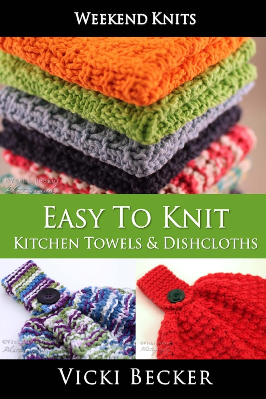 Easy To Knit Kitchen Towels and Dishcloths: Volume 2 (Weekend Knits)