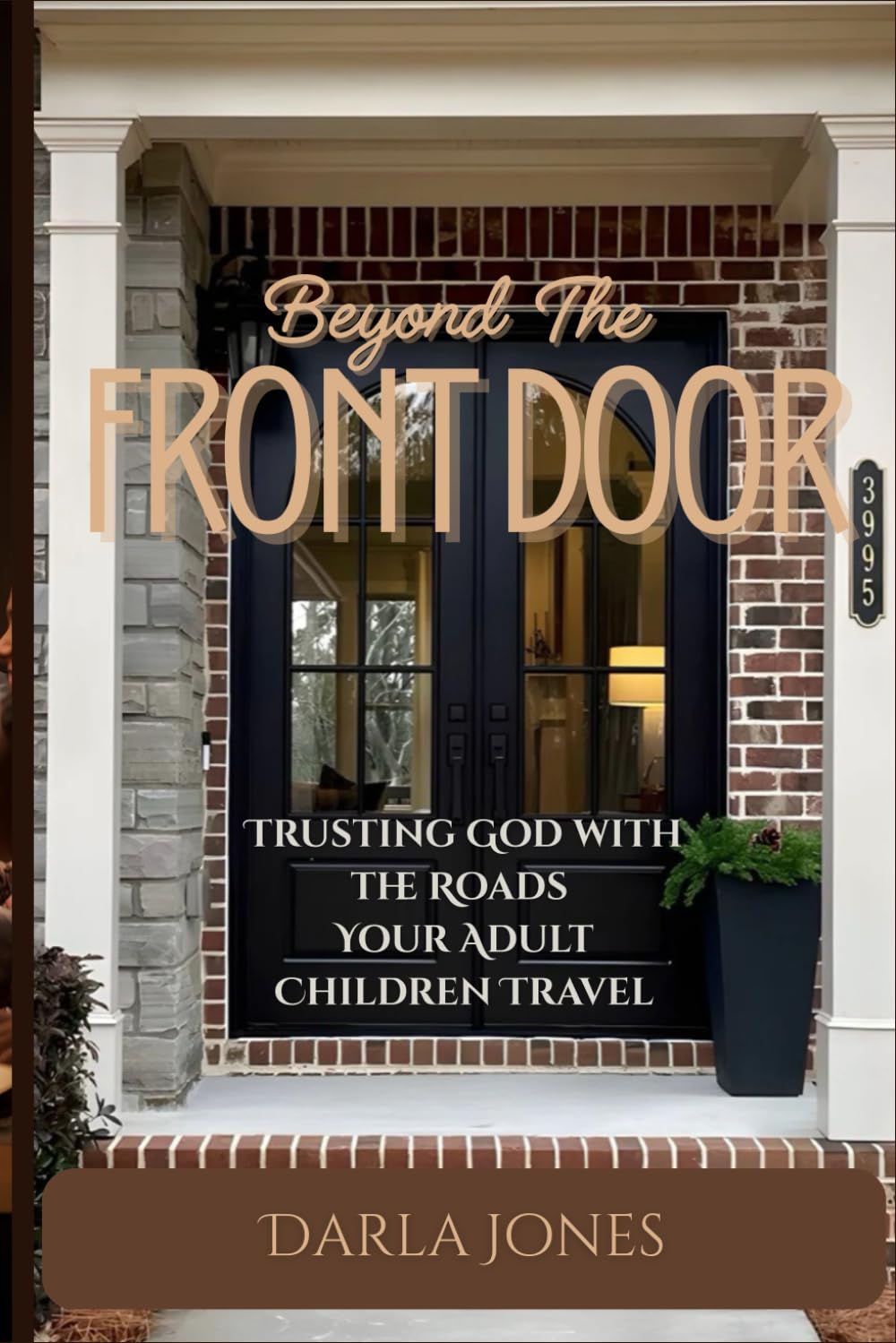 Beyond the Front Door: Trusting God with the Roads Your Adult Children Travel