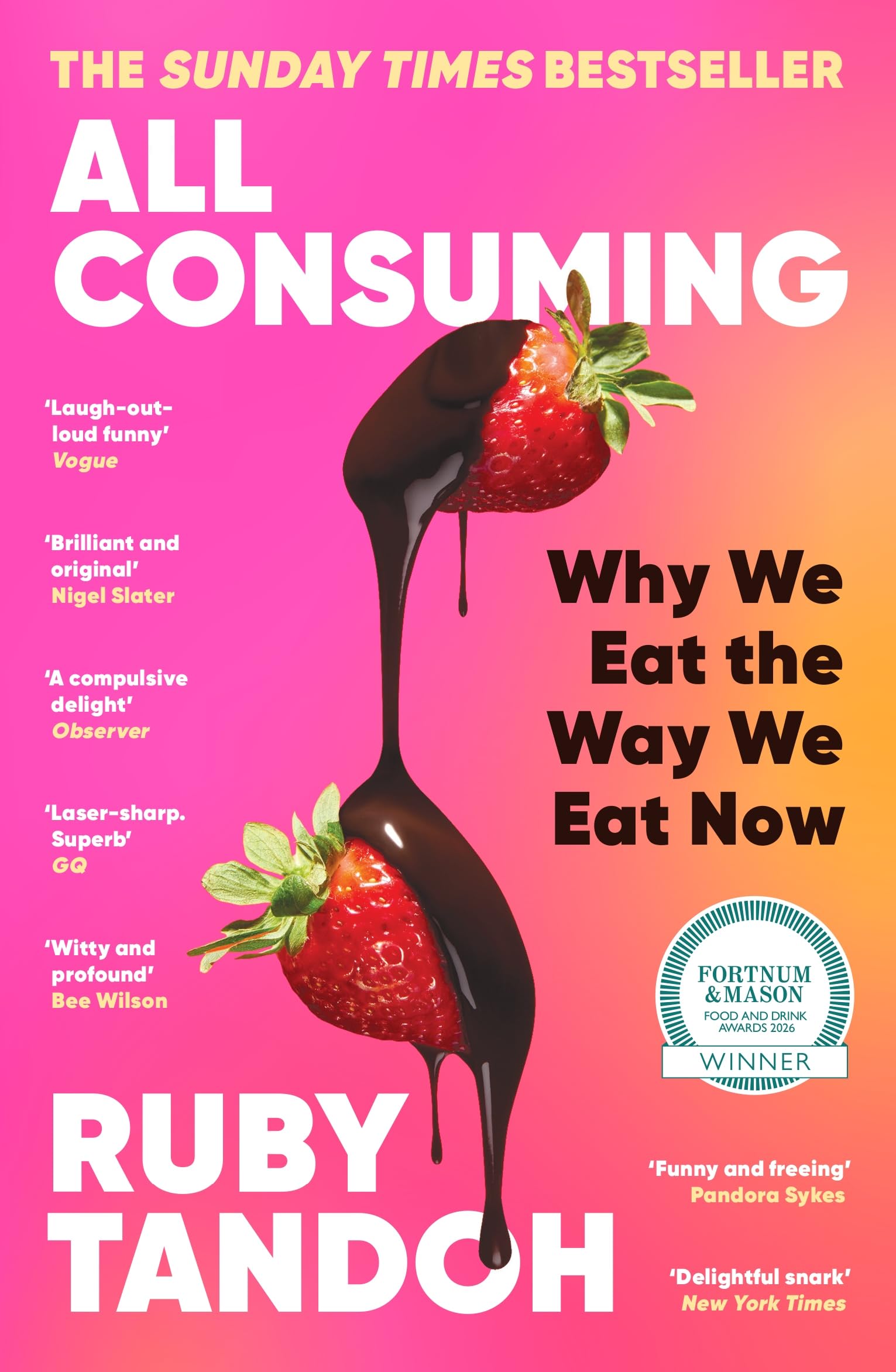 All Consuming: The instant Sunday Times bestseller: Why We Eat the Way We Eat Now