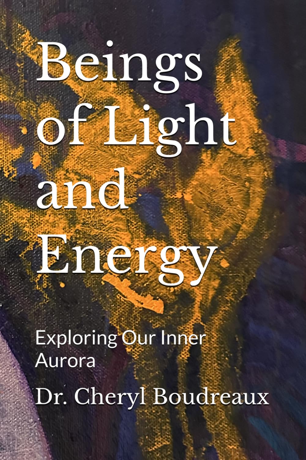 Beings of Light and Energy: Exploring Our Inner Aurora