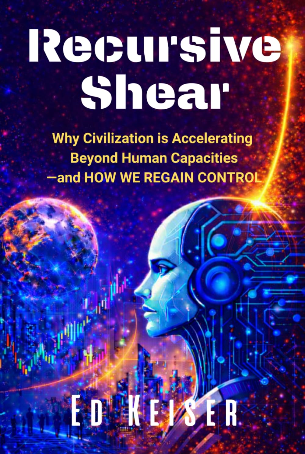 Recursive Shear: Why Civilization is Accelerating Beyond Human Capacities—and How We Regain Control