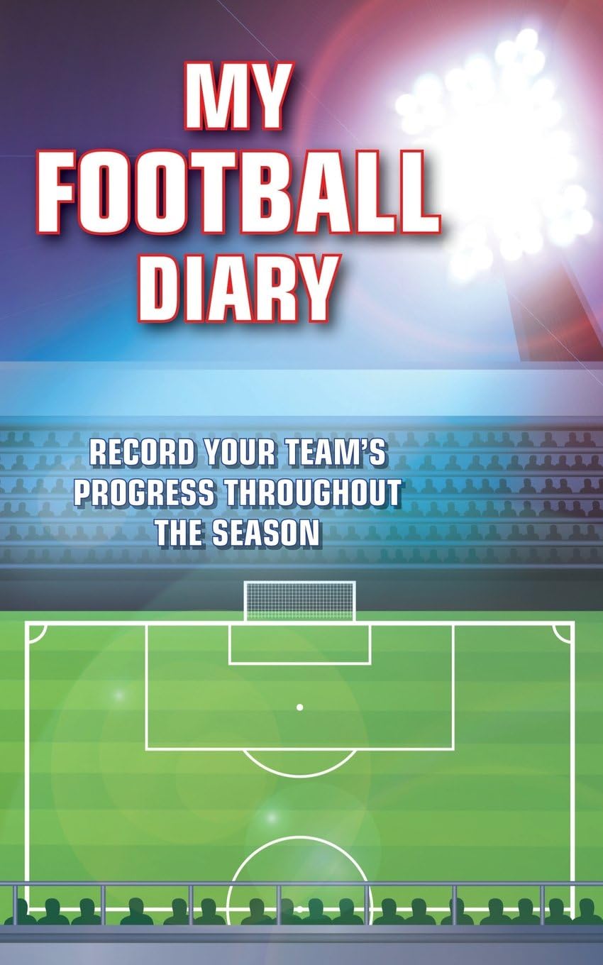 My Football Diary: Record your team's progress throughout the season. Paperback – 25 Mar. 2016