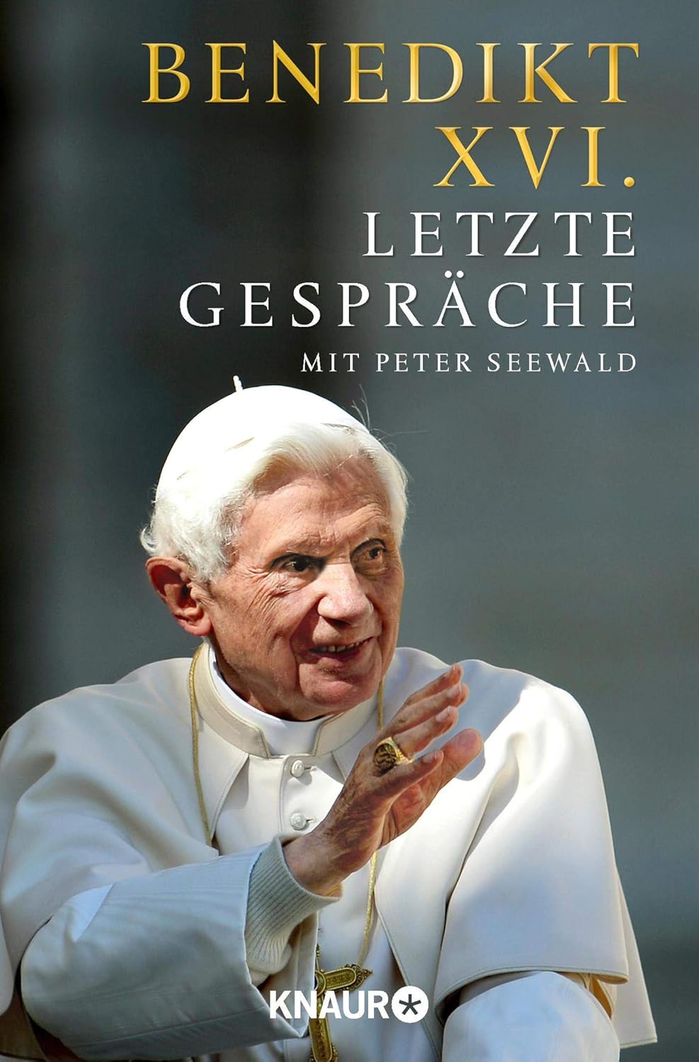 Letzte Gespräche Mit Peter Seewald Benedikt XVI., Seewald, Peter