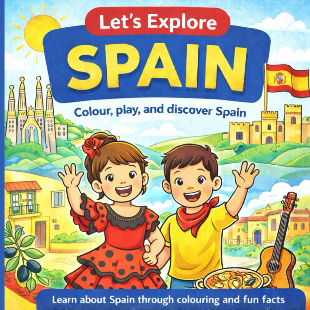 Let’s Explore Spain: A Colouring and Activity Book for Kids with Fun Facts, Culture, and Landmarks