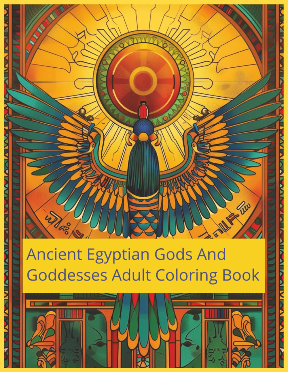 Ancient Egyptian Gods And Goddesses Adult Coloring Book: 60 Unique Classic And Ageless Egyptian Deity Coloring Pages.