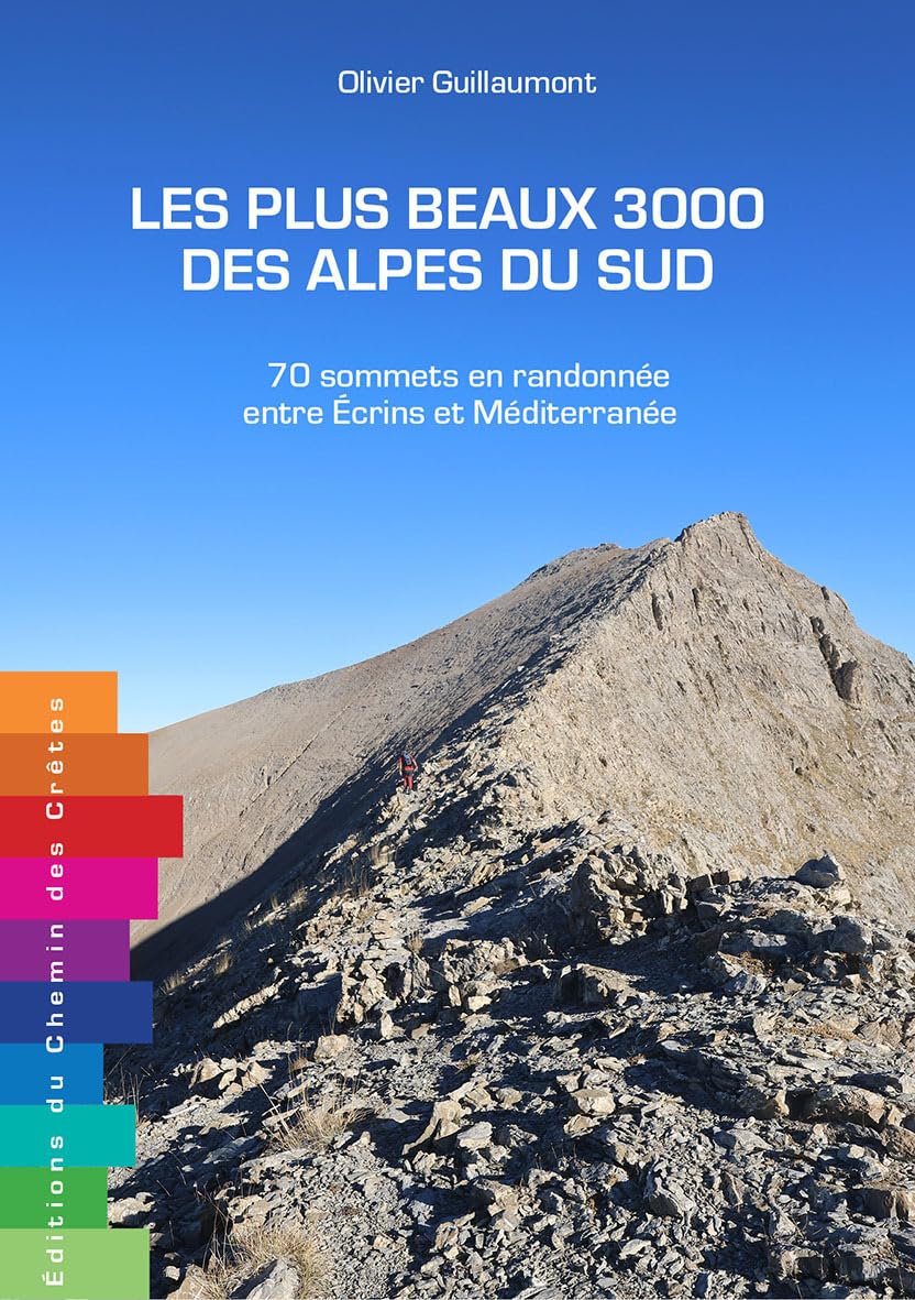 LES PLUS BEAUX 3000 DES ALPES DU SUD - 70 SOMMETS EN RANDONNEE ENTRE: 70 sommets en randonnée entre écrins et méditerranée