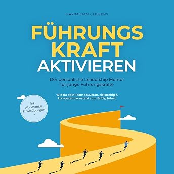 FührungsKRAFT aktivieren - Der persönliche Leadership Mentor für junge Führungskräfte Hörbuch von Maximilian Clemens episode artwork