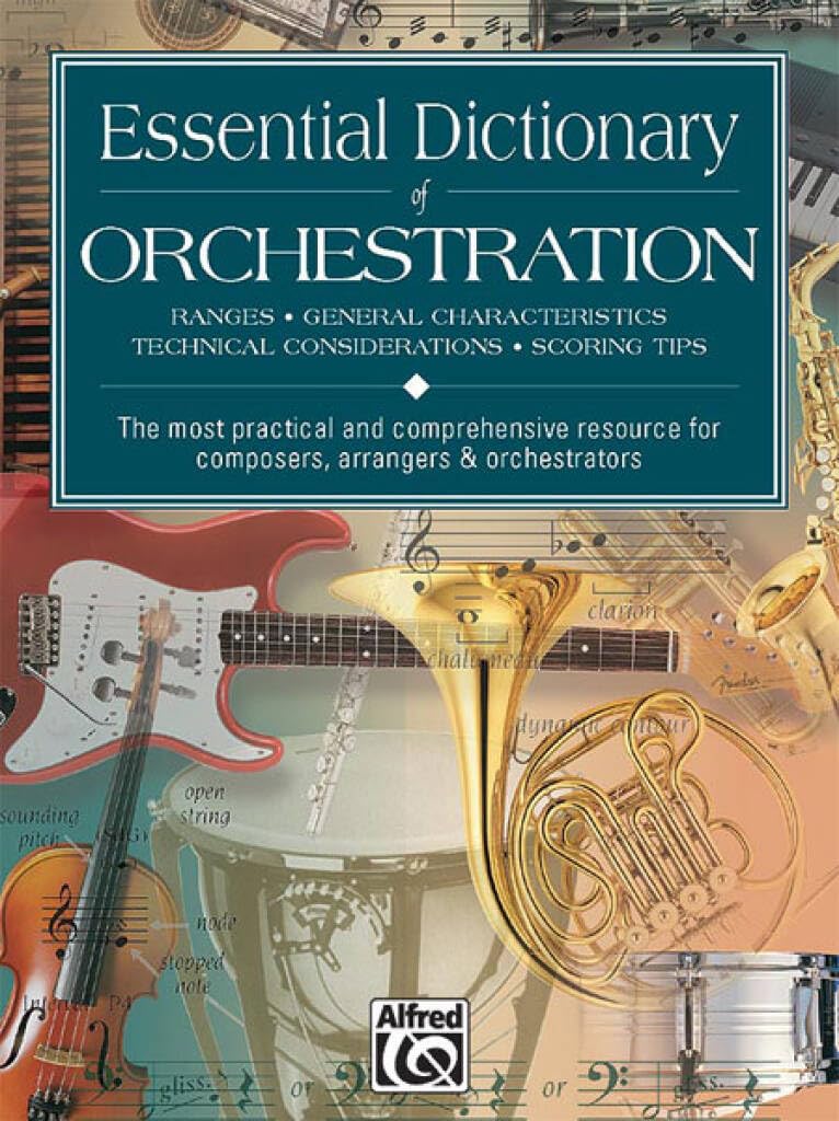 Essential Dictionary of Orchestration: Ranges, General Characteristics, Technical Considerations, Scoring Tips: The Most Practical and Comprehensive R (Essential Dictionary Series)